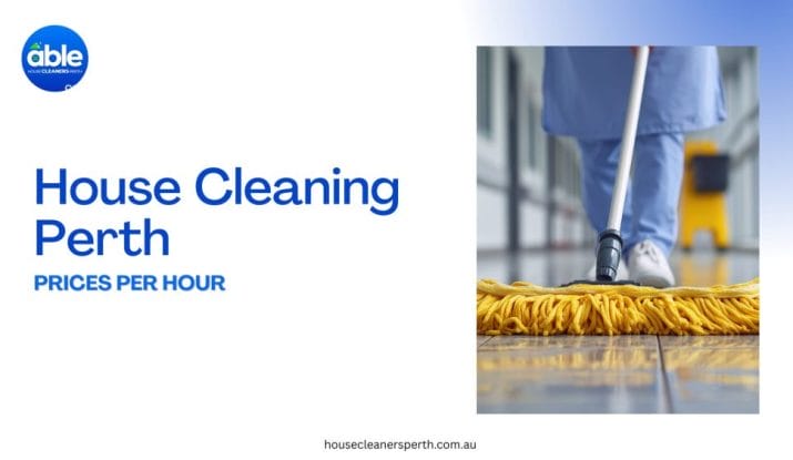 House Cleaning Perth Prices Per Hour | How Much Do Cleaners Charge in Perth?